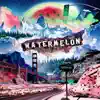 Watermelon - Dripping California - EP